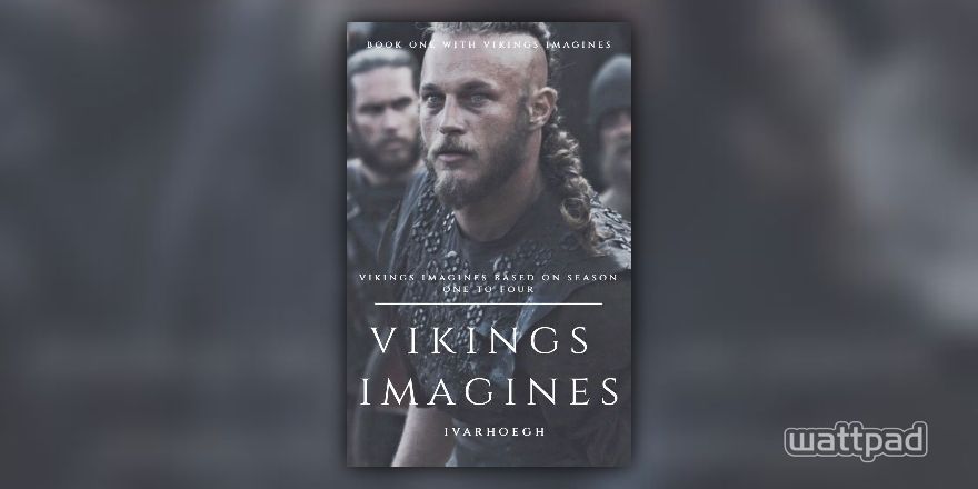 VIKINGS IMAGINES - Imagine being Bjorn's half-sister and the Ragnarssons  being interested in you. - Wattpad