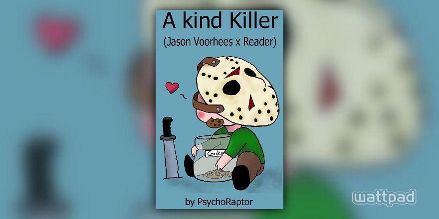 A Kind Killer Jason Voorhees X Reader Fresh Air Wattpad