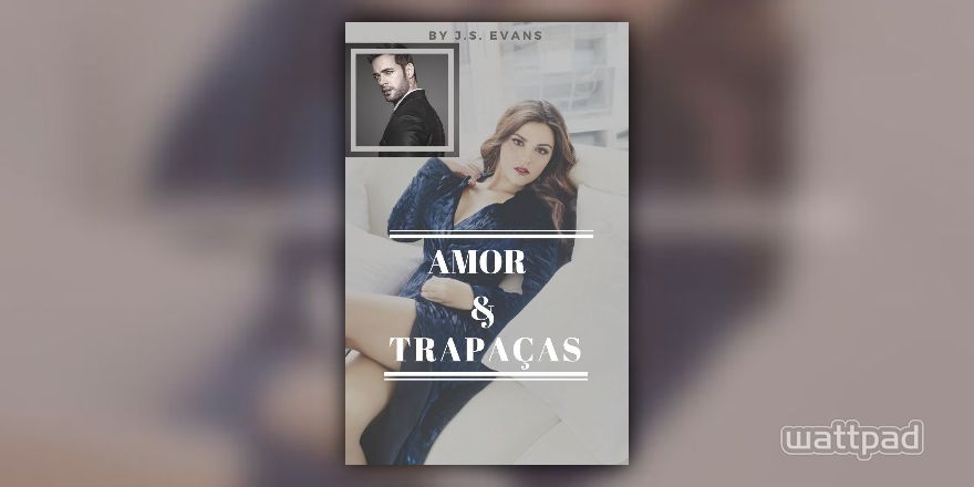 AMOR & TRAPAÇAS - COMPLETA - J.S. LIMAS - Wattpad