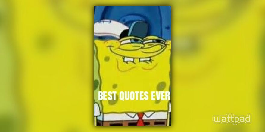Best Quotes Ever Quotes By Larray Wattpad - spongebob roast squidward roblox id