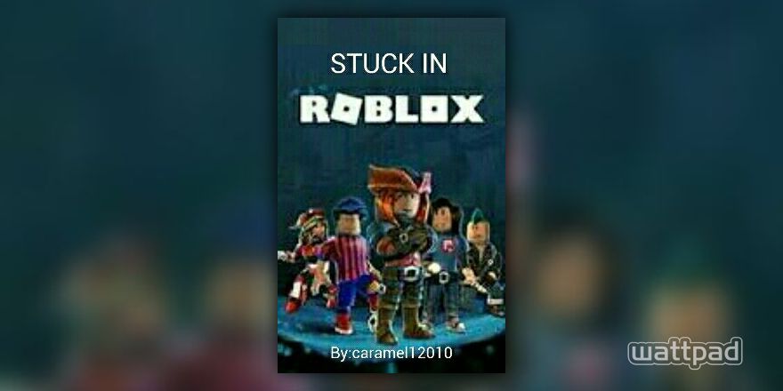 Roblox Stuck In The Game Fan Fiction Prologue You Ve Been Chosen Wattpad - scary moments and secrets about roblox do it wattpad