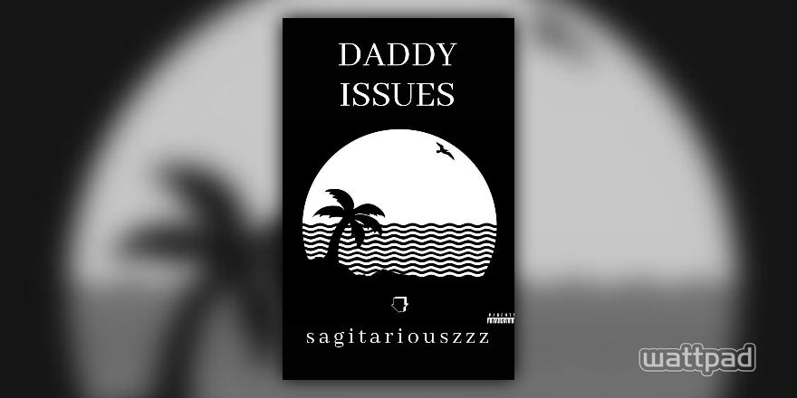 Default Title - Write Your Own - Daddy issues- the neighborhood - Wattpad