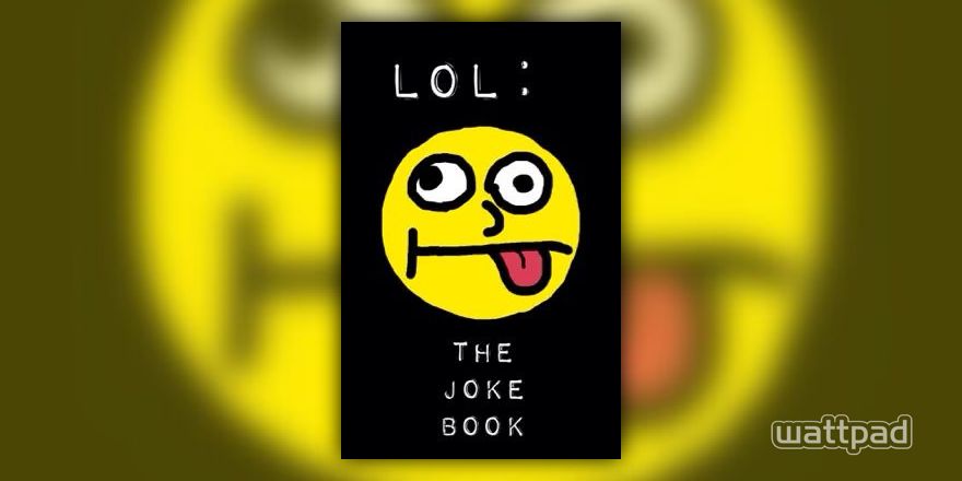 Lol: The Joke Book - The True Meaning of Irony - Wattpad
