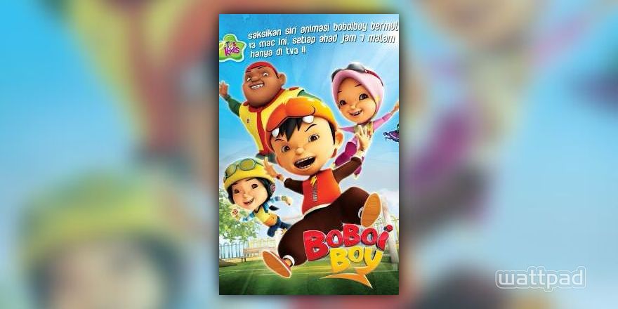 BoboiBoy [Season 1] - Episode 1 : The Rise of BoBoiBoy - Wattpad