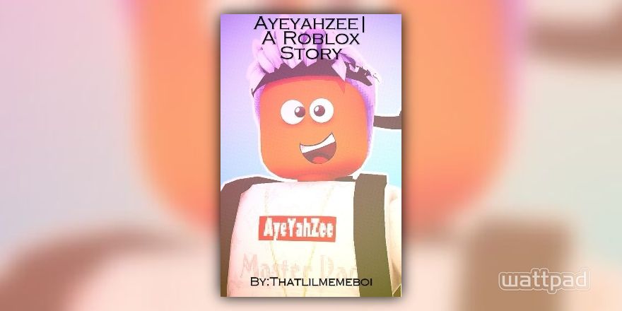 Ayeyahzee A Roblox Story Family Backround Wattpad - roblox esketit ayeyahzee