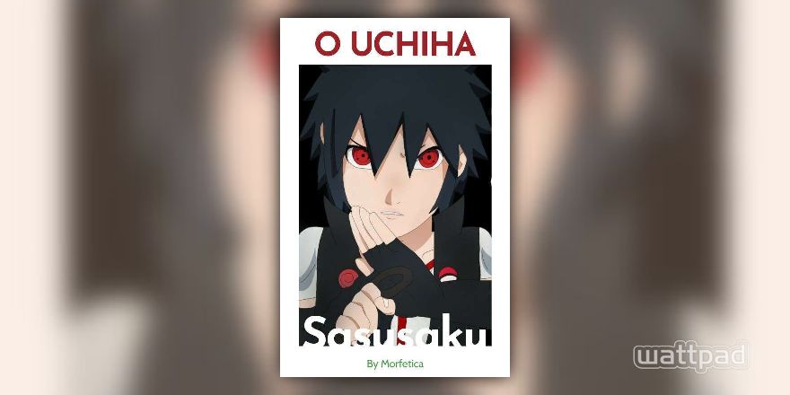 O Uchiha (SasuSaku) - Capítulo 5 - Wattpad