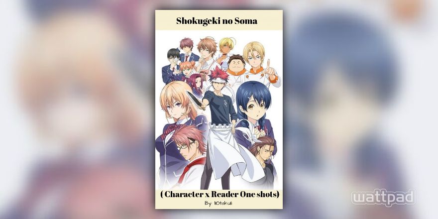 Shokugeki no Soma - Collection book - Yukihira Soma x Reader - Wattpad