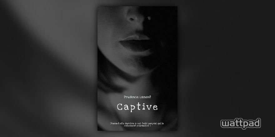 Captive (Tome 1) - Chapitre 1 - Wattpad