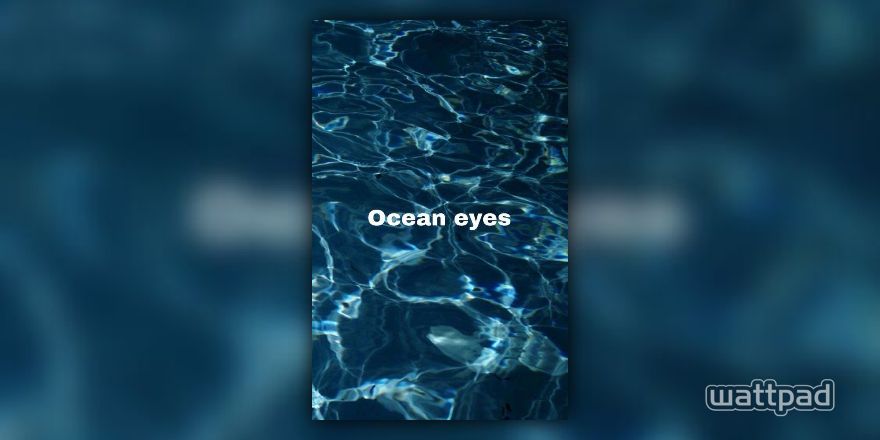 Ocean Eyes Cast Wattpad