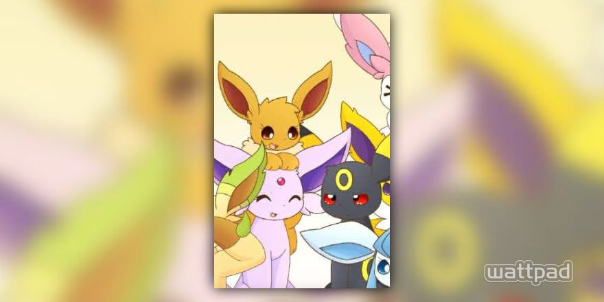 Eeveelution Squad: One shots and Ask or dare! - Being lazy and unactive.. -  Wattpad
