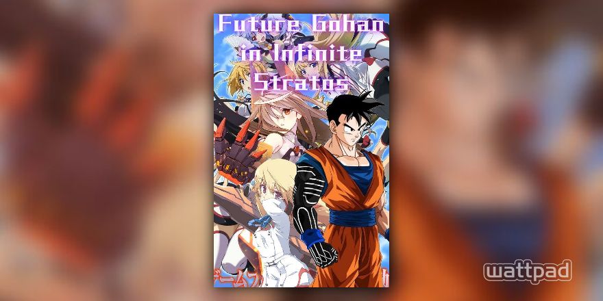 Future Gohan in Infinite Stratos (Dbz X Infinite Stratos) - Àngel Beats -  Wattpad
