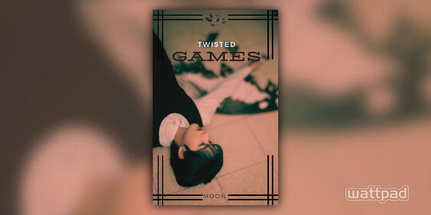 twisted games - proseccoproblems - Wattpad