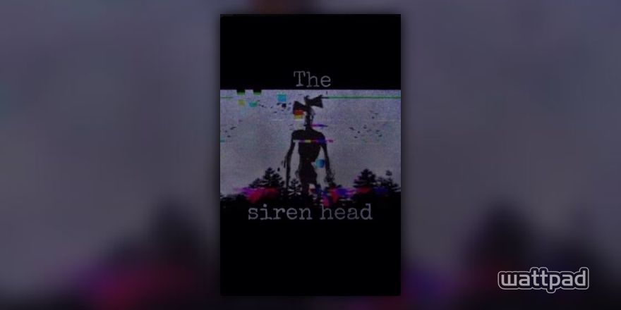 The Siren Head A Creepy Rumor Wattpad - siren head sound roblox id loud