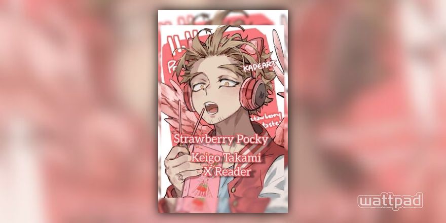 Strawberry Pocky ~Keigo Takami {Hawks} x Reader~ - 12-Be Mine 