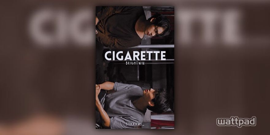 Cigarette // BrightWin - 02 - Wattpad