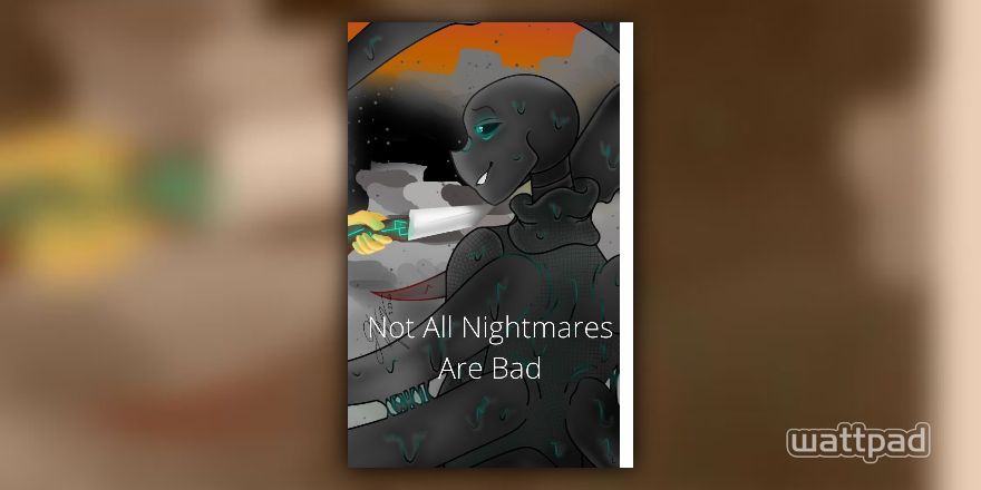 A dream come true? (Nightmare!sans x Reader) - Chapter 6-Oh shit, Nightmare  went overboard!!!! - Wattpad