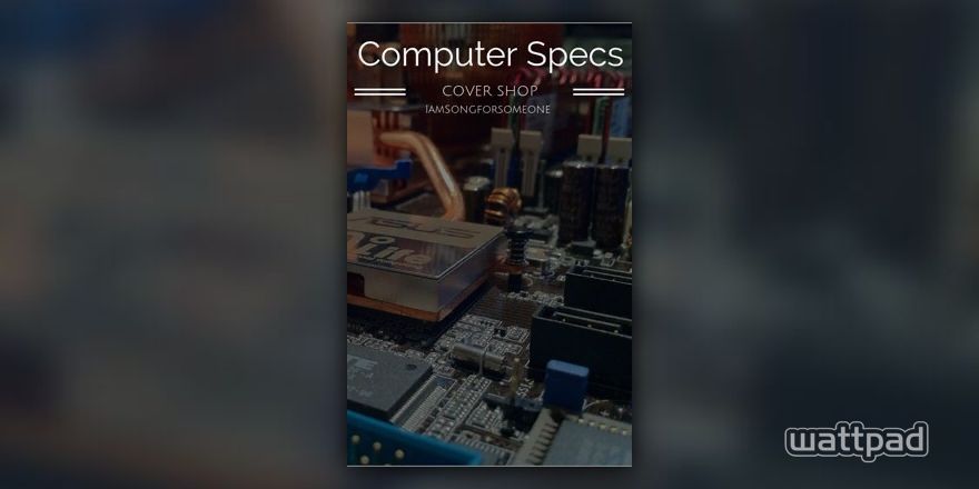 Computer Specs Cover And Graphics Shop Cover Form Wattpad