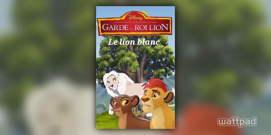La Garde du Roi Lion : le lion blanc - Chapitre 7 : L'attaque des lions  blanc : - Page 3 - Wattpad