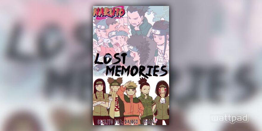Lost Memories → Naruto x Leitora ( Em Andamento )-Dreame
