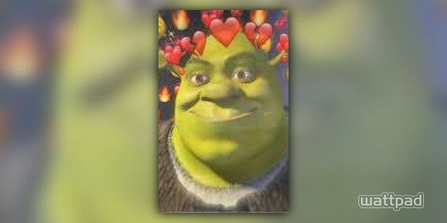 o amor é verde - Shrek cracudo - Wattpad
