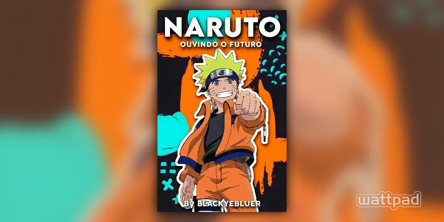História Naruto: Ouvindo o Futuro (Em Revisão) - Minato - História escrita  por blackyebluer - Spirit Fanfics e Histórias