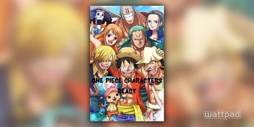 one piece characters react - one piece - he is our captain amv - Wattpad