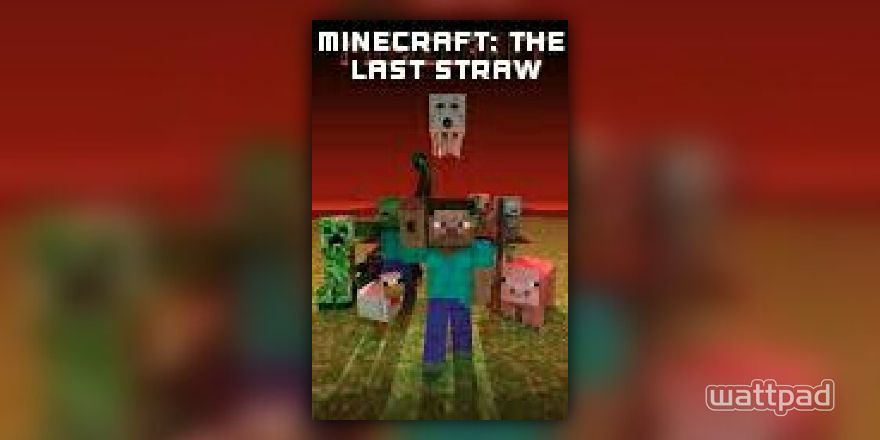 Minecraft The Last Straw Chapter 13 Steve Wattpad