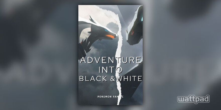 Adventure into Black and White: Pokémon x Male Reader - Unova's Love Pt.1 -  Wattpad