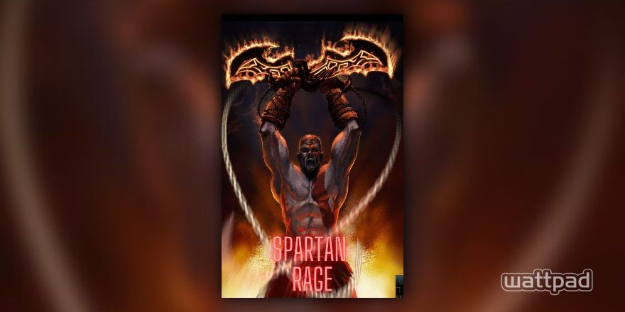 Spartan Rage - ValourTata102 - Wattpad