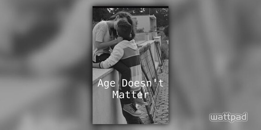 Age Doesn't Matter - lili - Wattpad