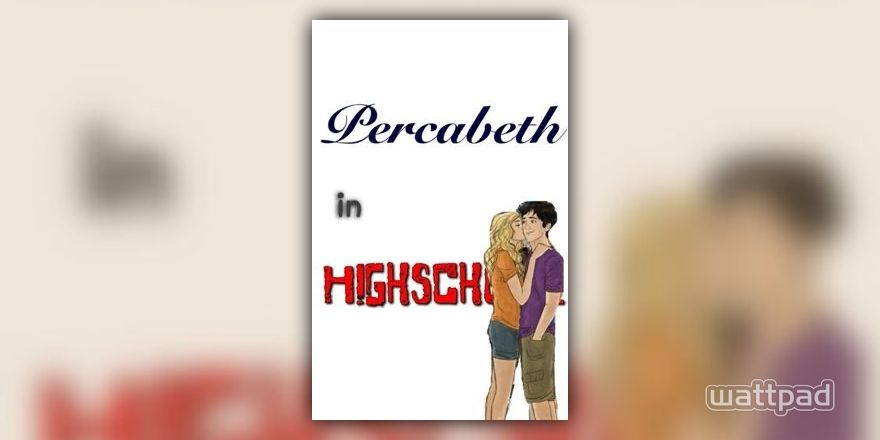 Percabeth in High School (dead end) - Percabeth in High School - Wattpad
