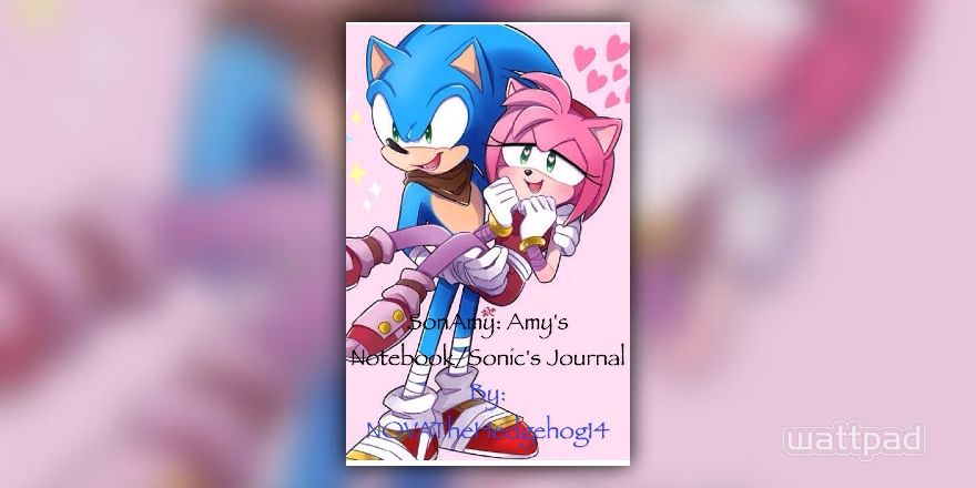 SonAmy Boom: Amy's Notebook/ Sonic's Journal - Mine! (Sonic T. Hedgehog AND  Amy Rose) - Wattpad