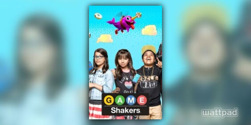 Game shakers - a_person_there - Wattpad