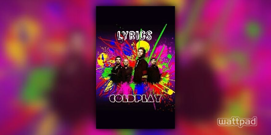 Coldplay - Lyrics - Coldplay - True Love - Wattpad