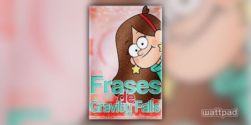 Frases de Gravity Falls. - ❤ 5 (parte 2) - Wattpad