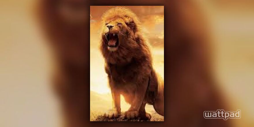 Wrong Will Be Right, When Aslan Comes In Sight, At The Sound of His Roar,  Sorrows Will Be No More, When He Bares His Teeth, Win - jazzied1113 -  Wattpad