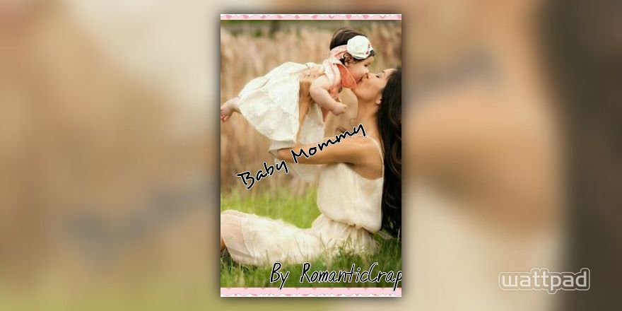 Baby Mommy (Completed) - Part 4 - Wattpad