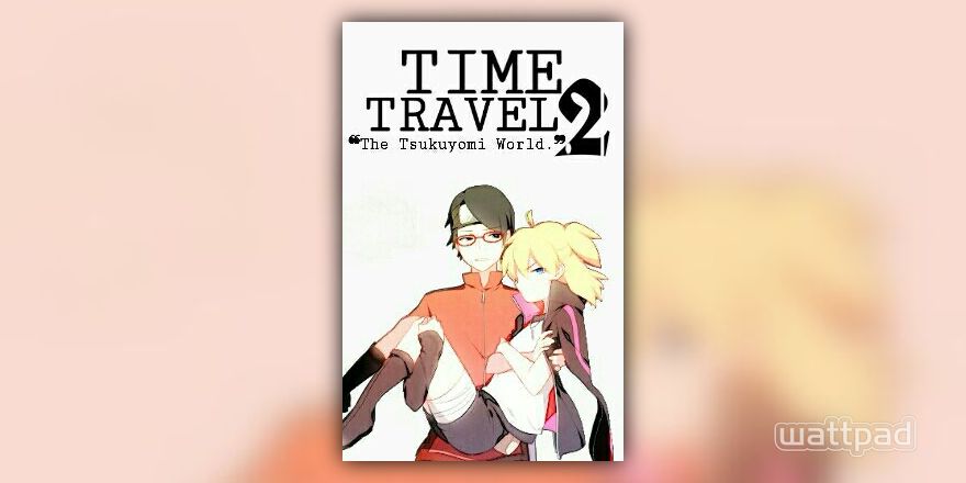 Time Travel 2 ~ The Tsukuyomi World - Hazelline - Wattpad