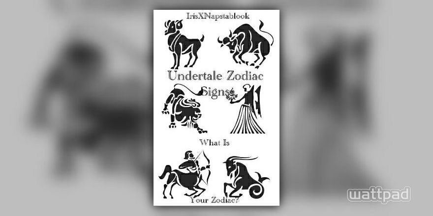 Zodiac Signs - Zodiacs As Undertale Characters - Wattpad