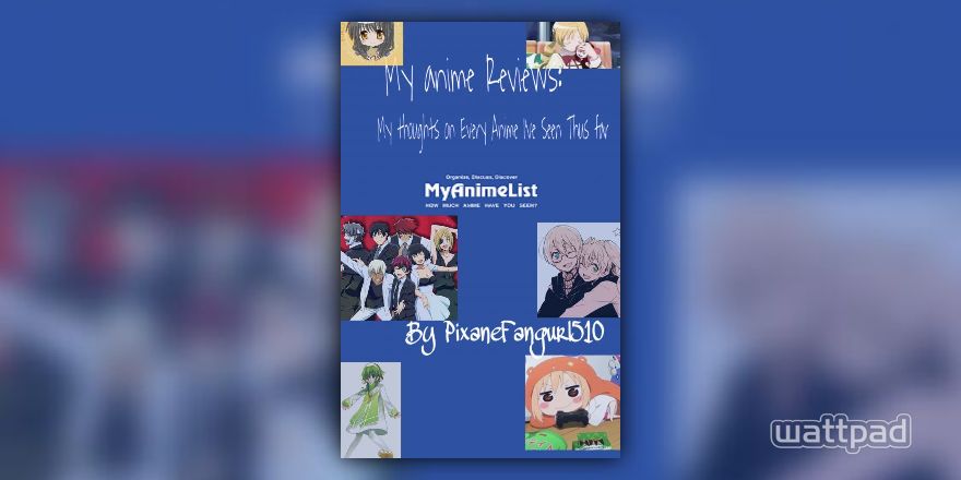 Anime Reviews: My thoughts on every anime I have completed thus far -  Welcome to My Anime Reviews! - Wattpad