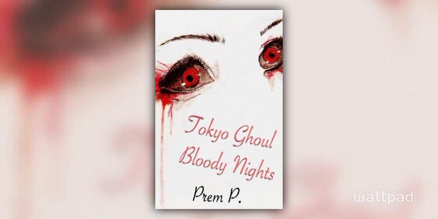 Tokyo Ghoul Bloody Nights Chapter 3 Wattpad
