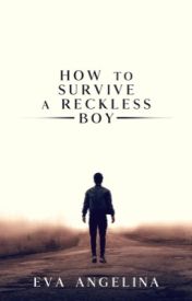 How to Survive a Reckless Boy