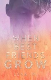 When Best Friends Grow (Sequel to When Best Friends Kiss)