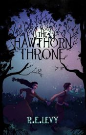 The Hawthorn Throne (Book 1 The Blood Of Emrys Duology)