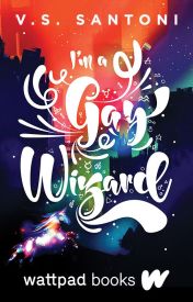 I'm a Gay Wizard (Wattpad Books Edition)