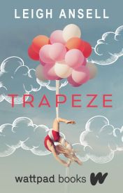 Trapeze (Wattpad Books Edition)