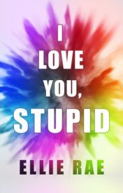 I Love You Stupid